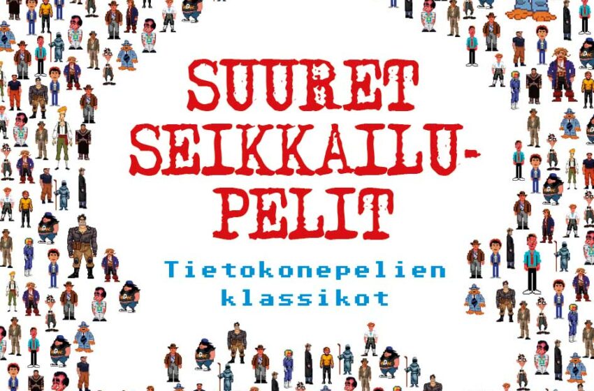  Suuret seikkailupelit- Tietokonepelien klassikot